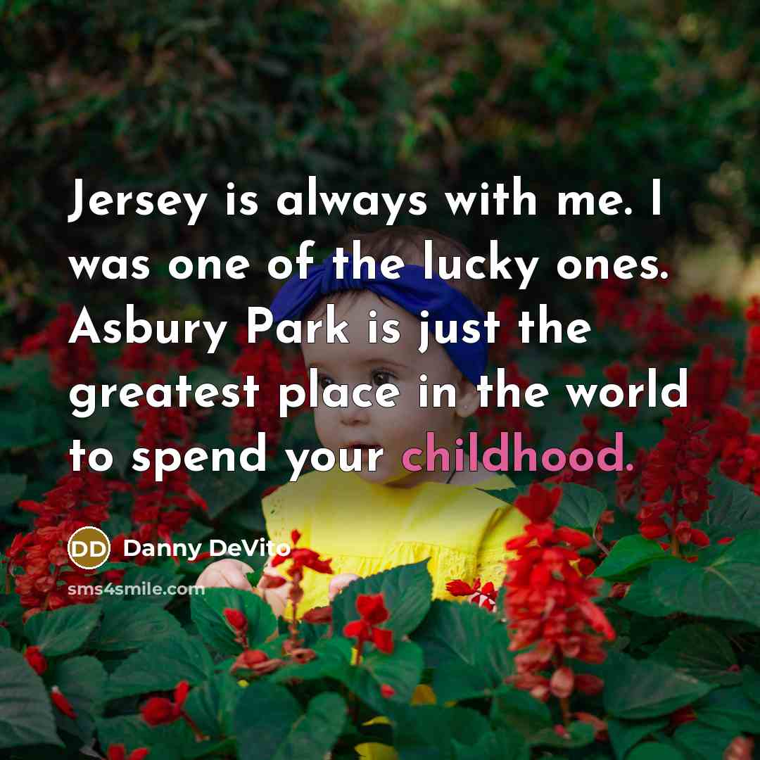 “Jersey is always with me. I was one of the…” quote by Danny DeVito