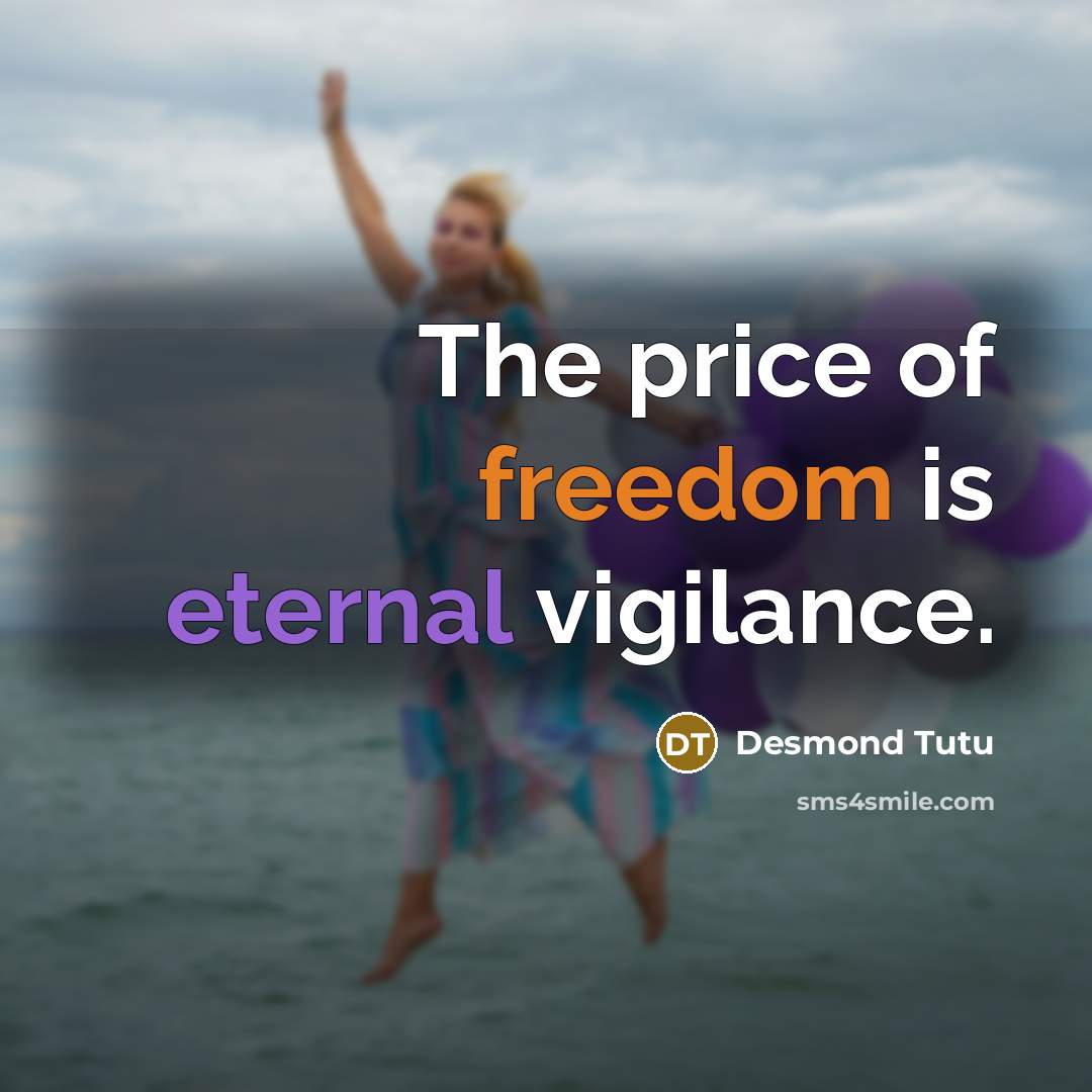 “The price of freedom is eternal vigilance.…” quote by Desmond Tutu