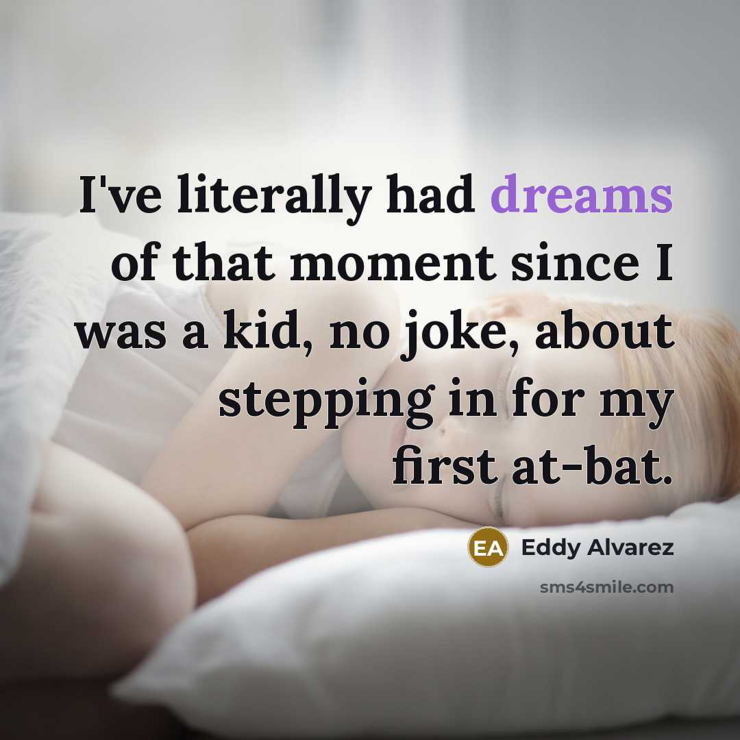 “I've literally had dreams of that moment since I was…” quote by Eddy Alvarez