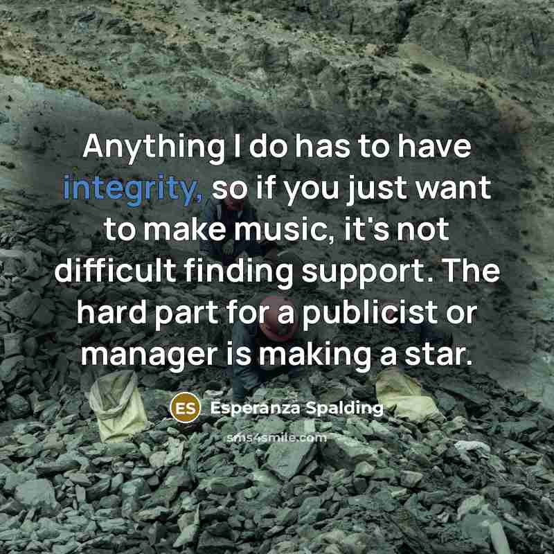 “Anything I do has to have integrity, so if you…” quote by Esperanza Spalding