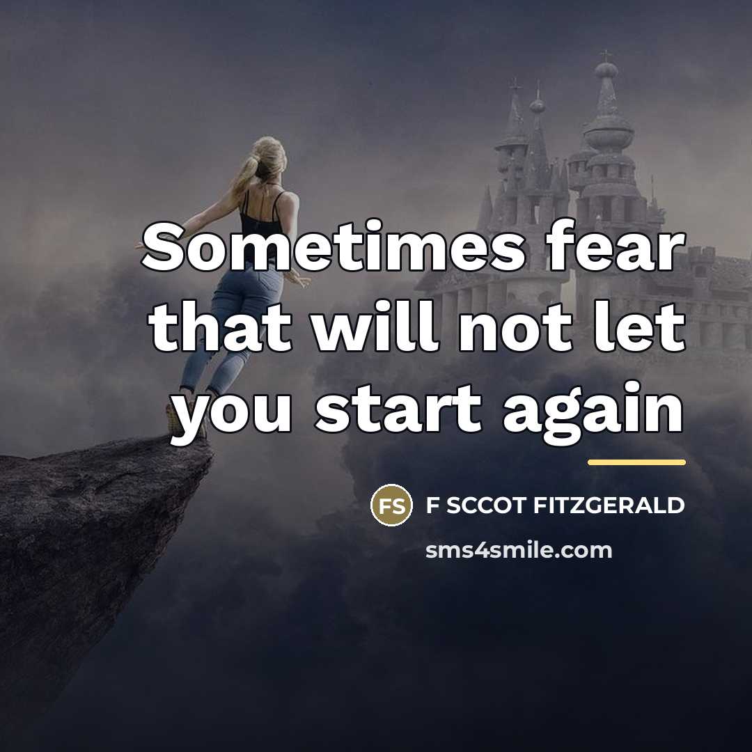 “Sometimes fear that will not let you start again…” quote by Anonymous