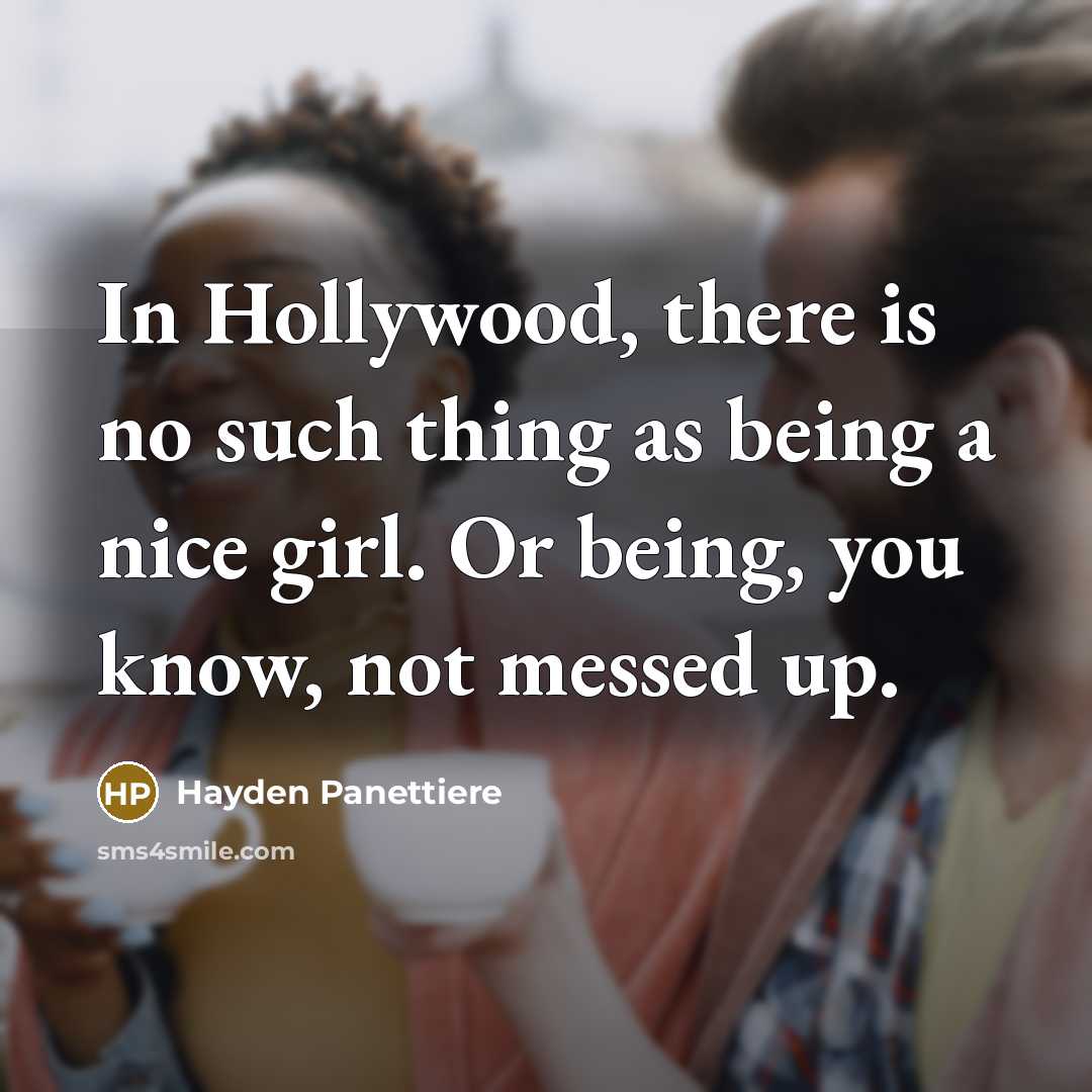 “In Hollywood, there is no such thing as being a…” quote by Hayden Panettiere