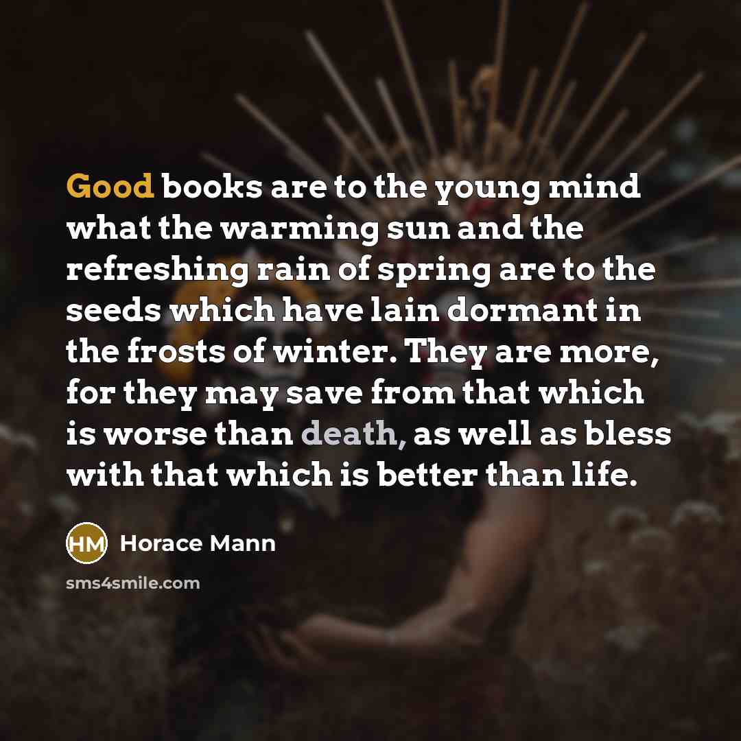“Good books are to the young mind what the warming…” quote by Horace Mann
