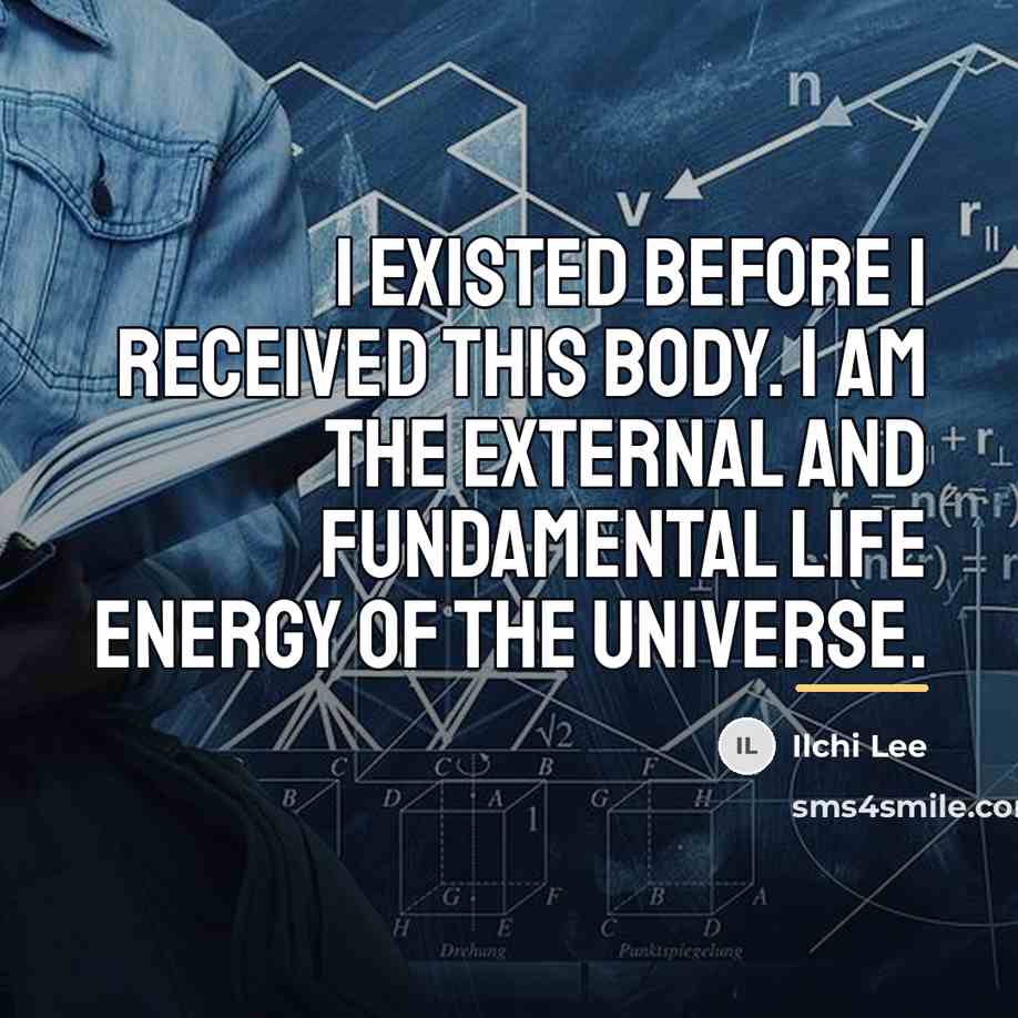 “I existed before I received this body. I am the…” quote by Ilchi Lee