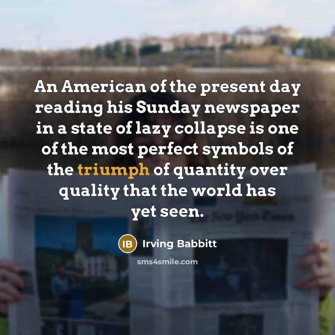 “An American of the present day reading his Sunday newspaper…” quote by Irving Babbitt