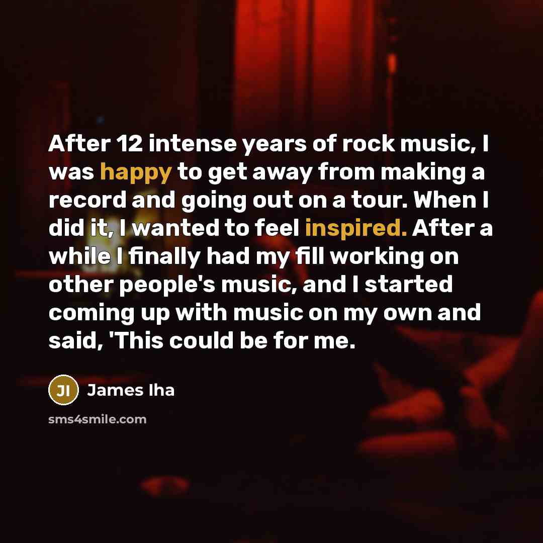 “After 12 intense years of rock music, I was happy…” quote by James Iha