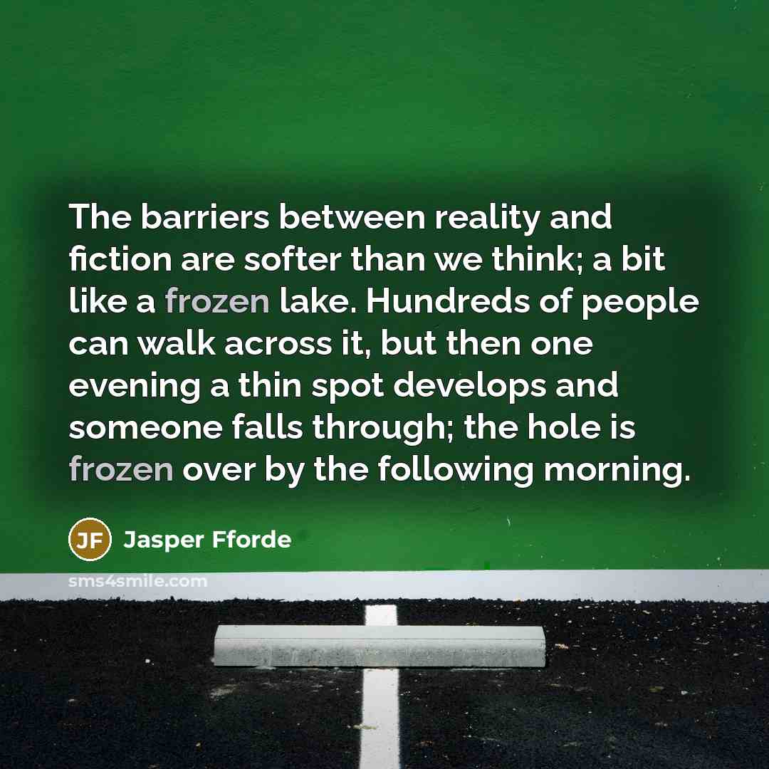 “The barriers between reality and fiction are softer than we…” quote by Jasper Fforde