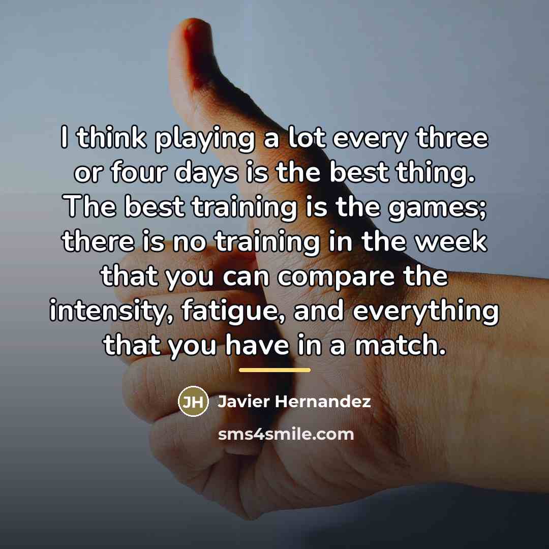 “I think playing a lot every three or four days…” quote by Javier Hernandez
