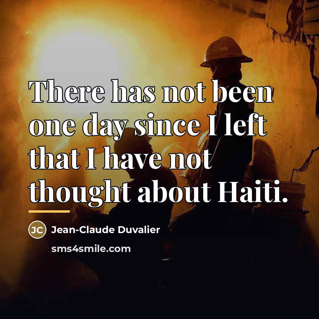 “There has not been one day since I left that…” quote by Jean-Claude Duvalier