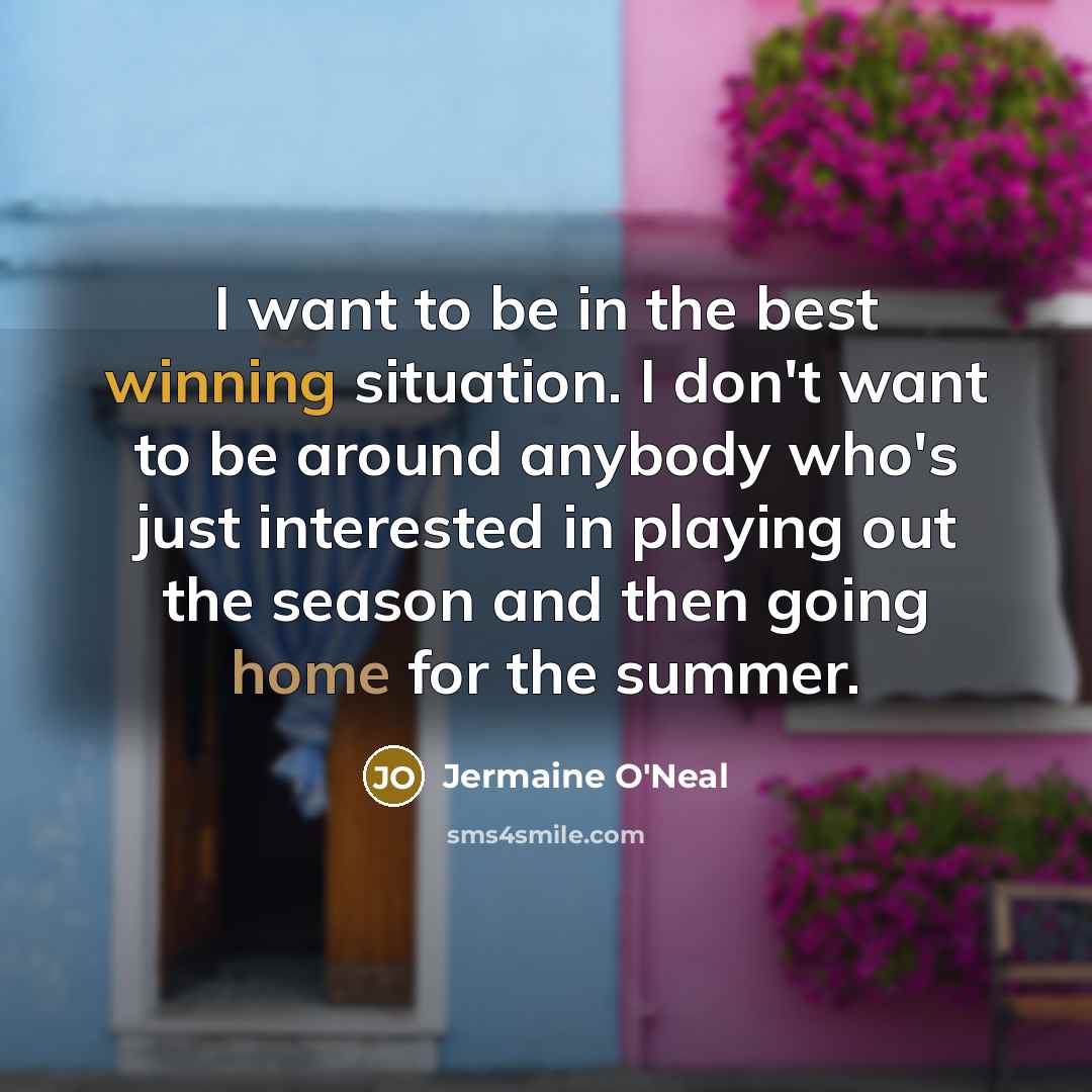 “I want to be in the best winning situation. I…” quote by Jermaine O'Neal