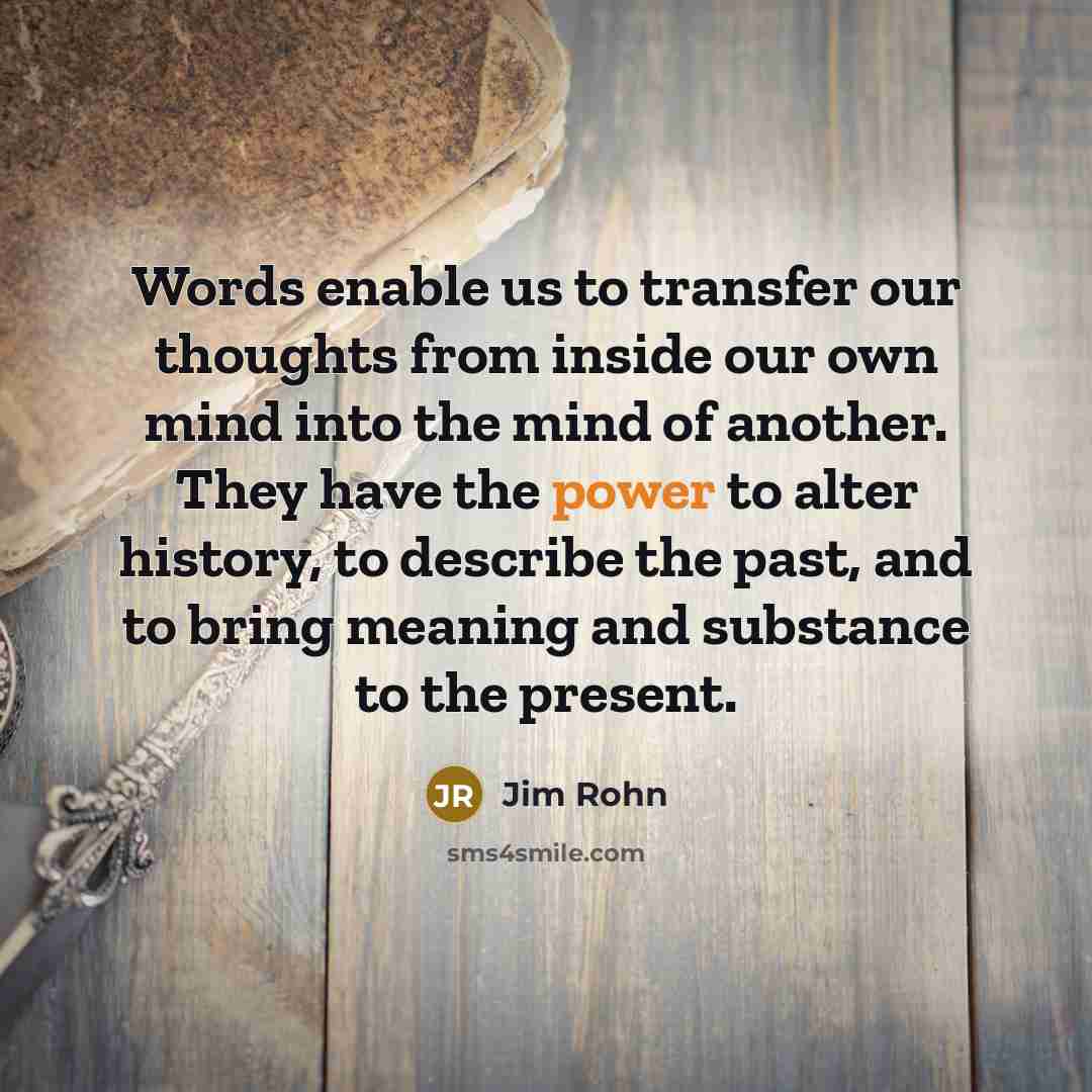 “Words enable us to transfer our thoughts from inside our…” quote by Jim Rohn