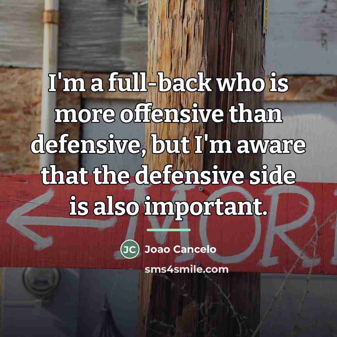 “I'm a full-back who is more offensive than defensive, but…” quote by Joao Cancelo