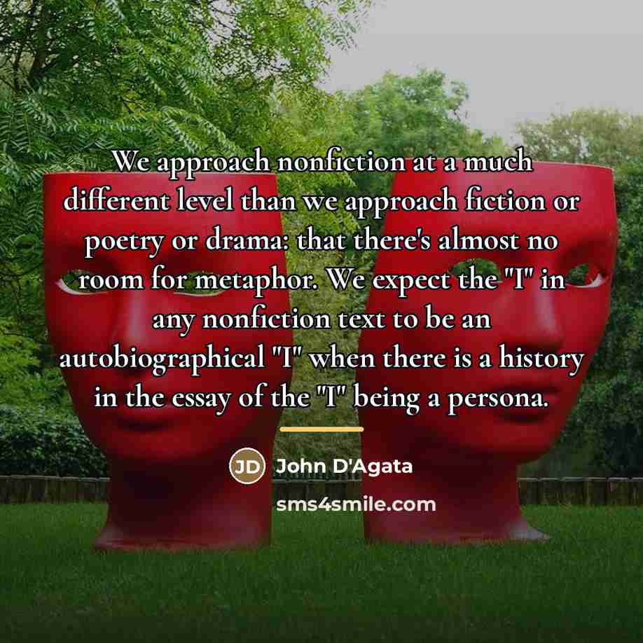 “We approach nonfiction at a much different level than we…” quote by John D'Agata