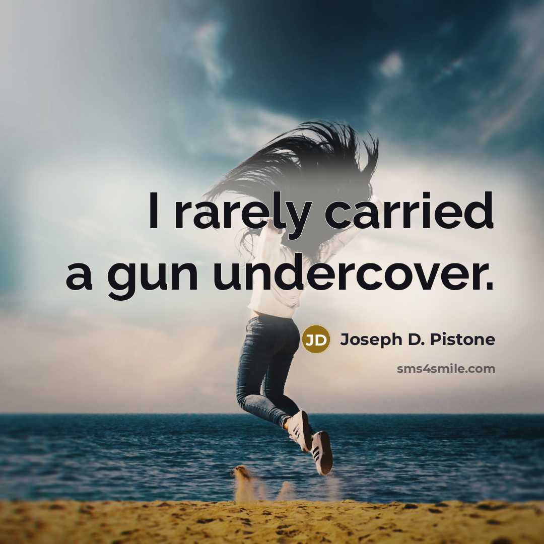 “I rarely carried a gun undercover.…” quote by Joseph D. Pistone