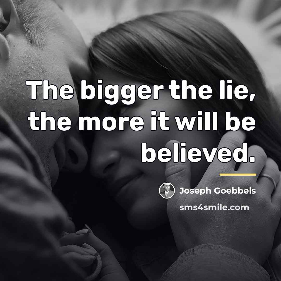 “The bigger the lie, the more it will be believed.…” quote by Joseph Goebbels