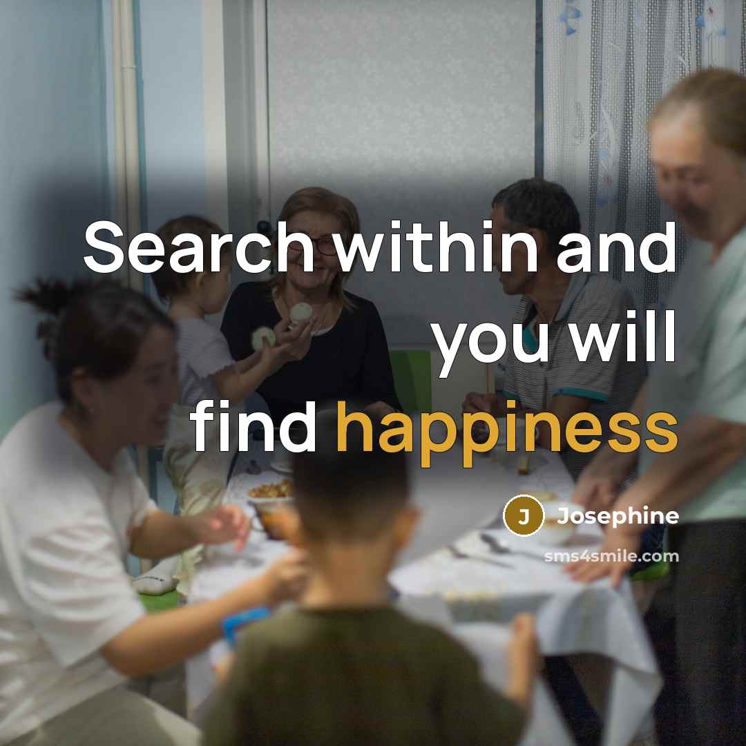 “Search within and you will find happiness…” quote by Josephine