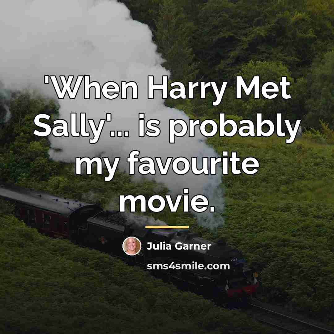 “'When Harry Met Sally'... is probably my favourite movie.…” quote by Julia Garner