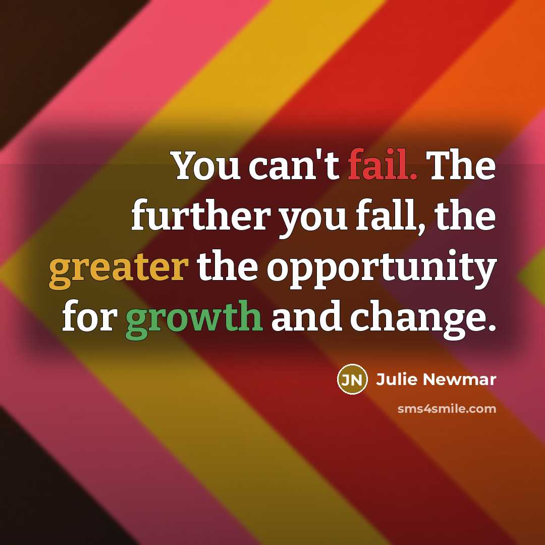 “You can't fail. The further you fall, the greater the…” quote by Julie Newmar