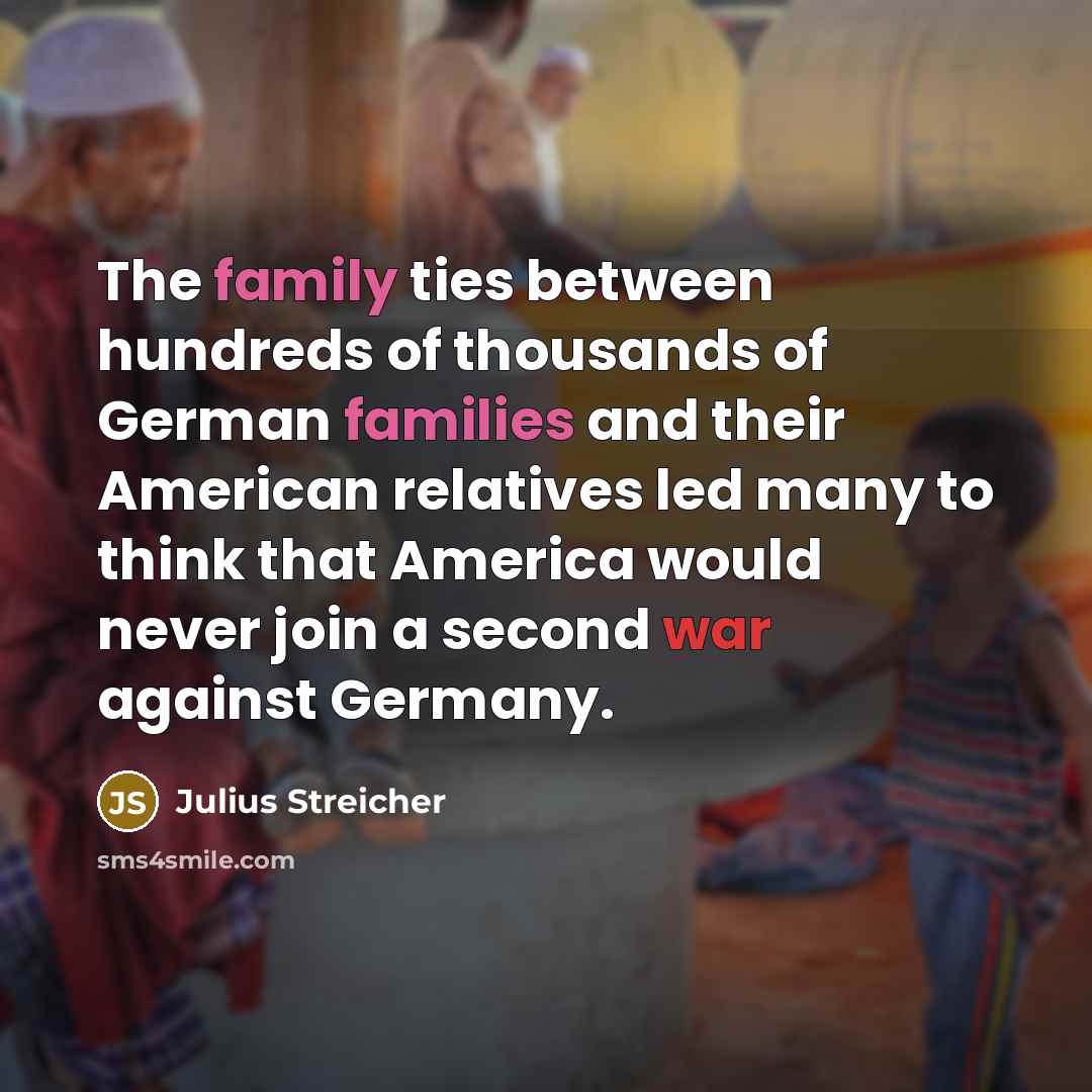 “The family ties between hundreds of thousands of German families…” quote by Julius Streicher