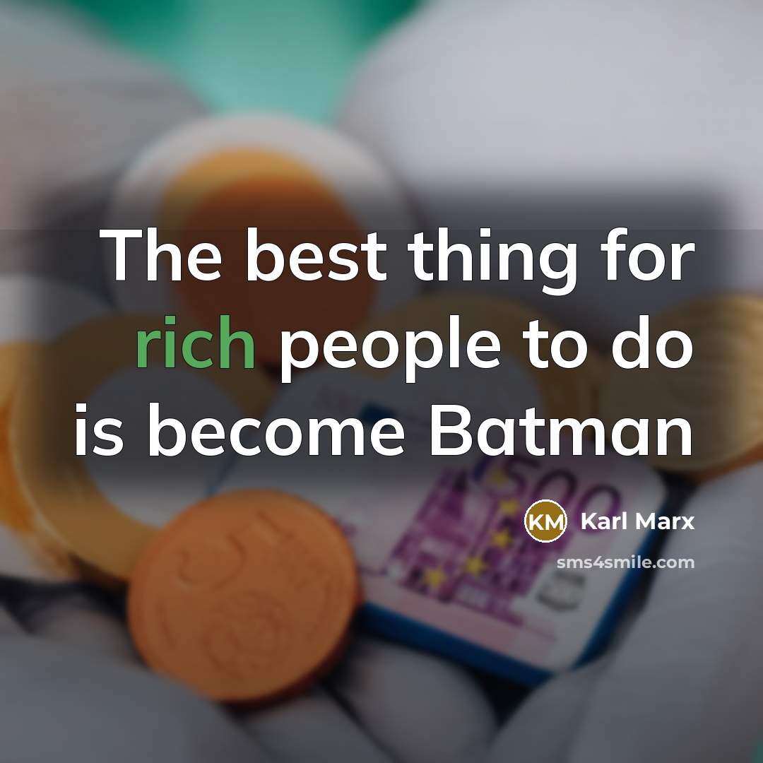 “The best thing for rich people to do is become…” quote by Karl Marx