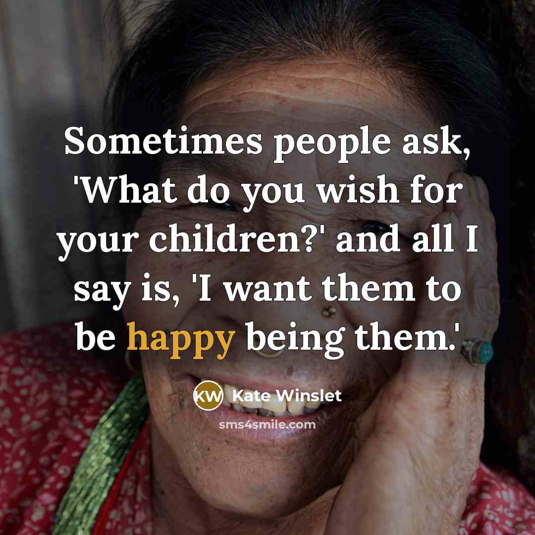 “Sometimes people ask, 'What do you wish for your children?'…” quote by Kate Winslet