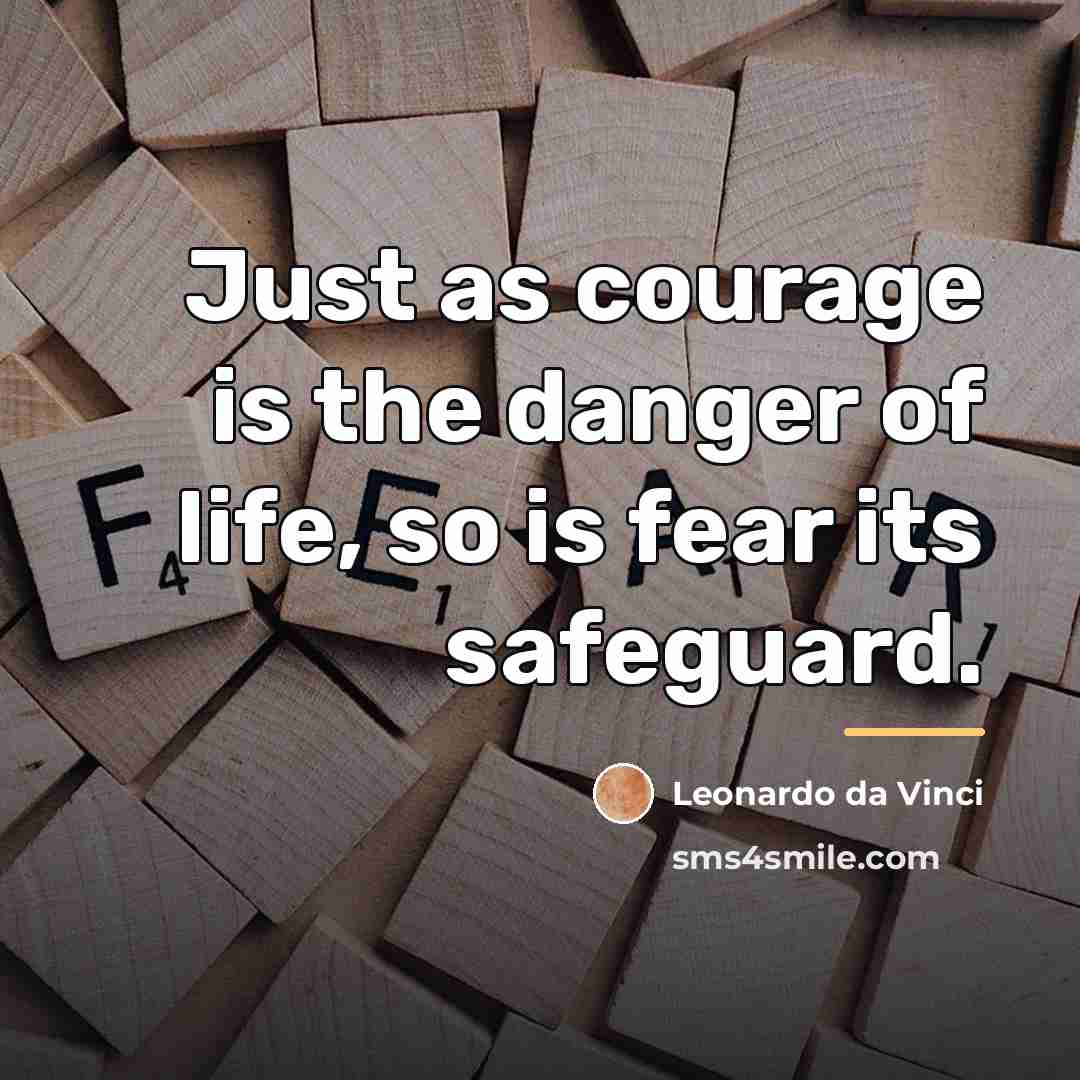 “Just as courage is the danger of life, so is…” quote by Leonardo da Vinci