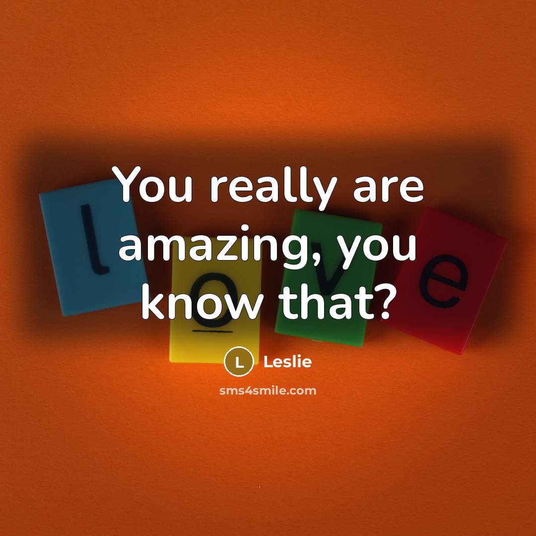 “You really are amazing, you know that?” quote by Leslie
