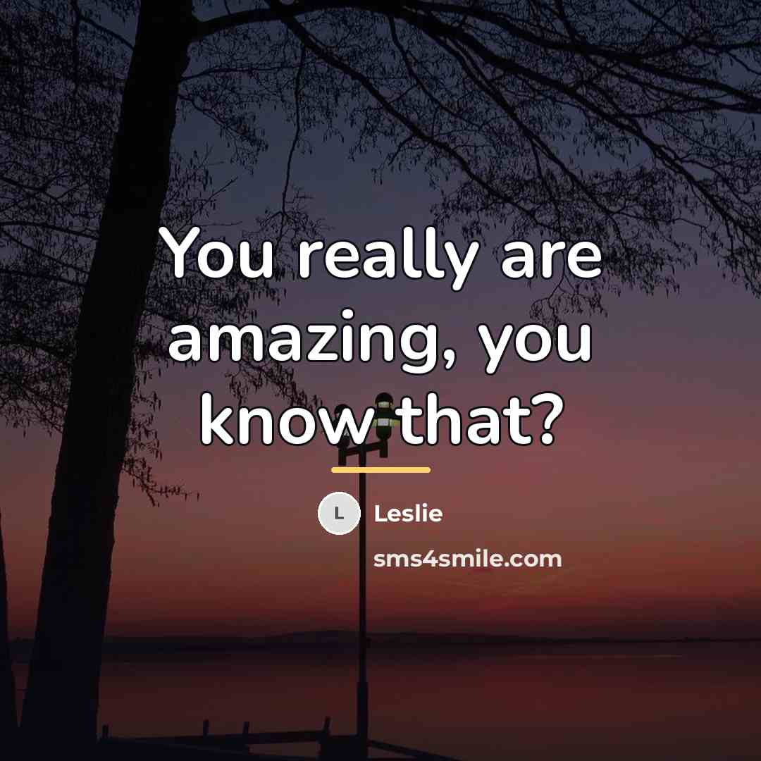 “You really are amazing, you know that?…” quote by Leslie