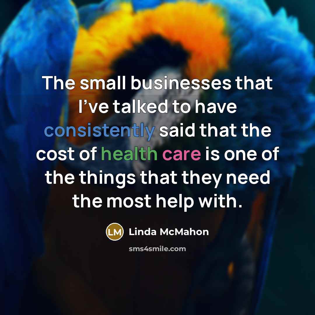 “The small businesses that I've talked to have consistently said…” quote by Linda McMahon