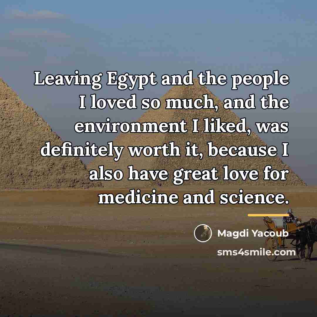 “Leaving Egypt and the people I loved so much, and…” quote by Magdi Yacoub