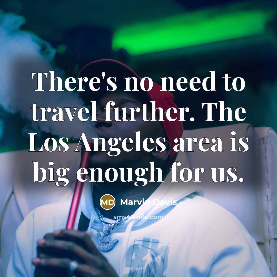 “There's no need to travel further. The Los Angeles area…” quote by Marvin Davis