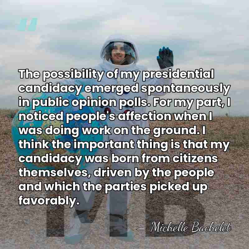 The possibility of my presidential candidacy emerged spontaneously in public opinion polls.&hellip; - Michelle Bachelet