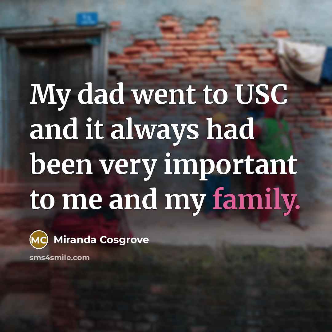 “My dad went to USC and it always had been…” quote by Miranda Cosgrove
