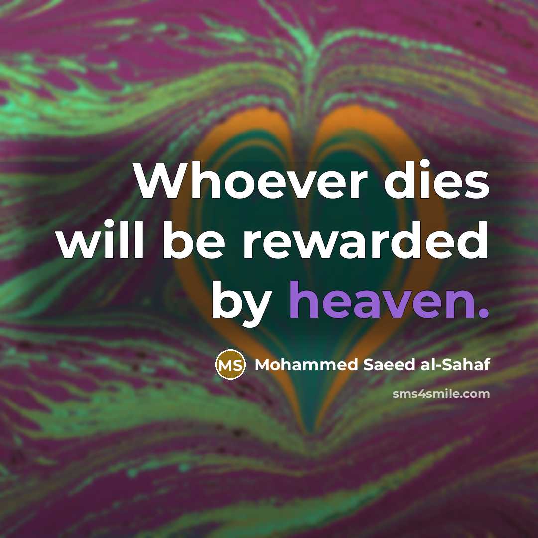 “Whoever dies will be rewarded by heaven.…” quote by Mohammed Saeed al-Sahaf