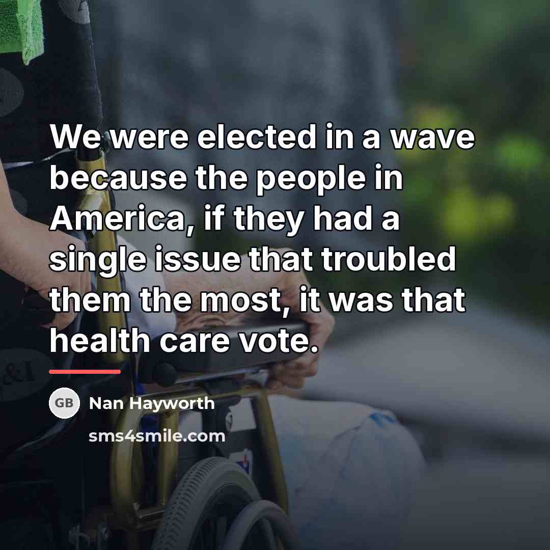 “We were elected in a wave because the people in…” quote by Nan Hayworth
