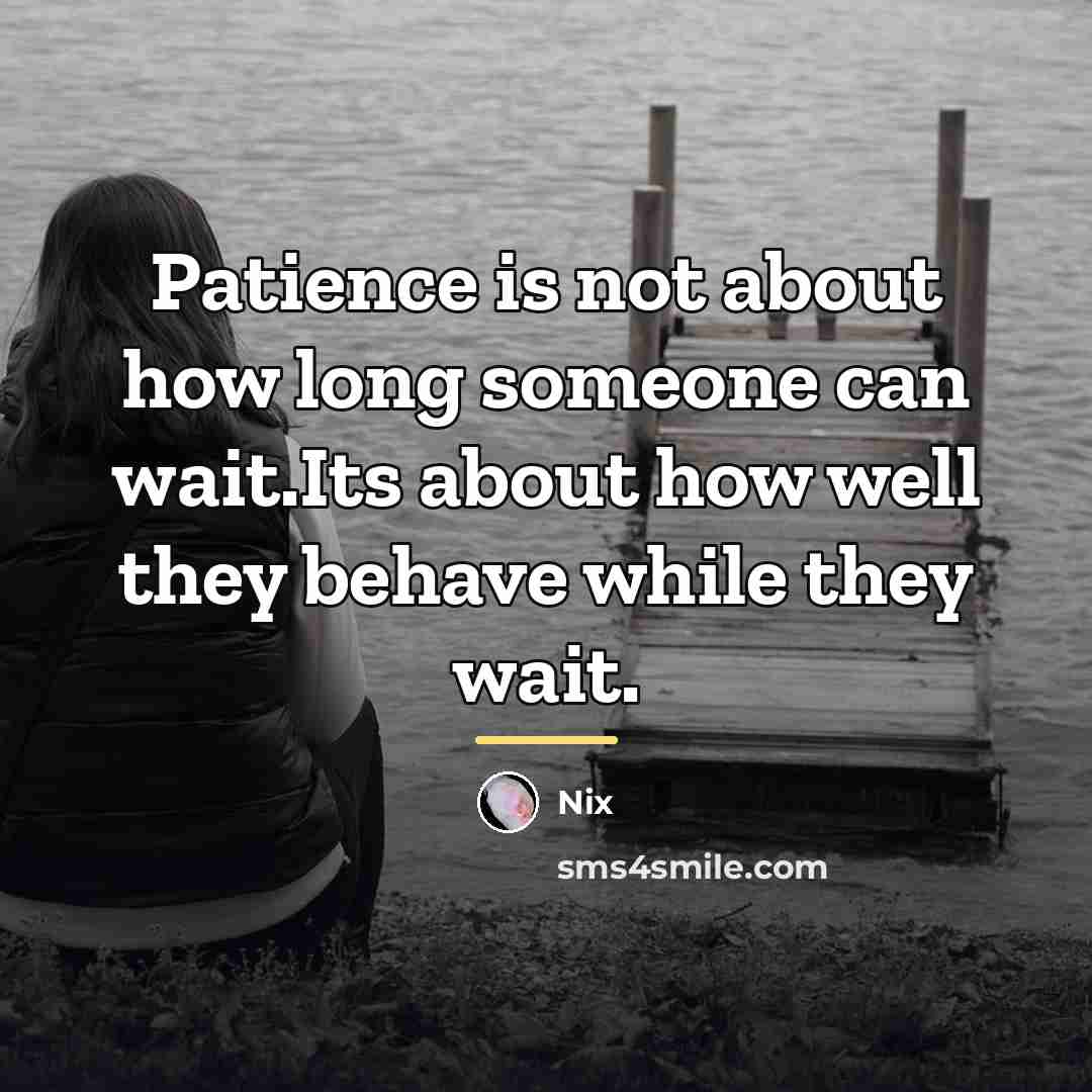 “Patience is not about how long someone can wait.Its about…” quote by Nix