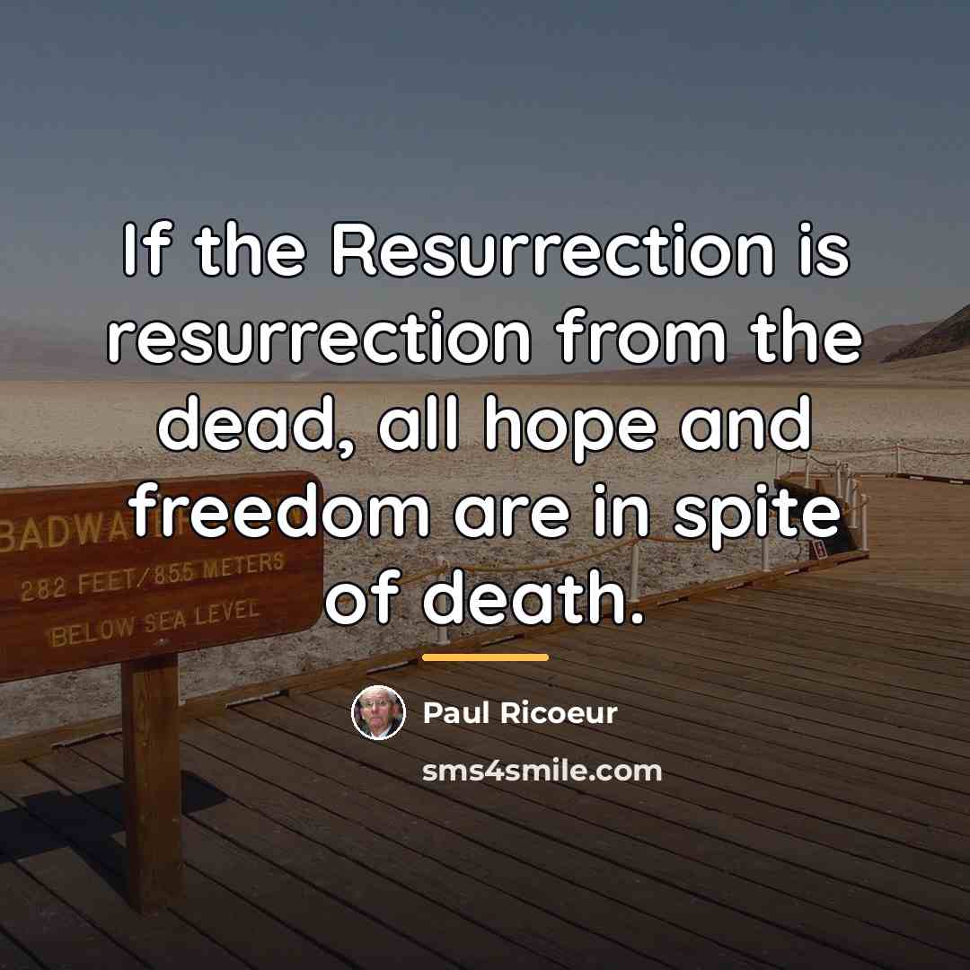 “If the Resurrection is resurrection from the dead, all hope…” quote by Paul Ricoeur
