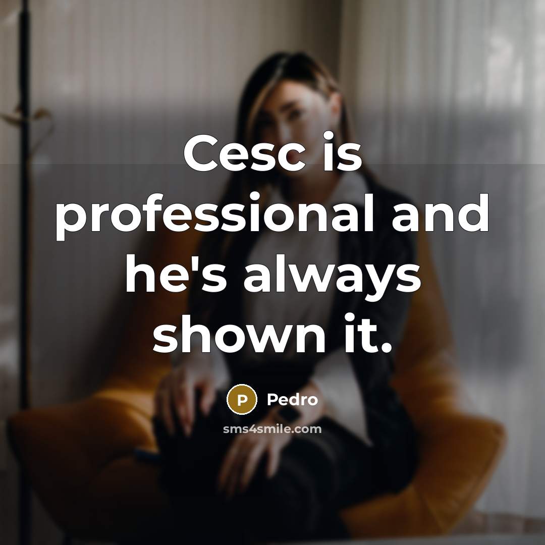 “Cesc is professional and he's always shown it.…” quote by Pedro