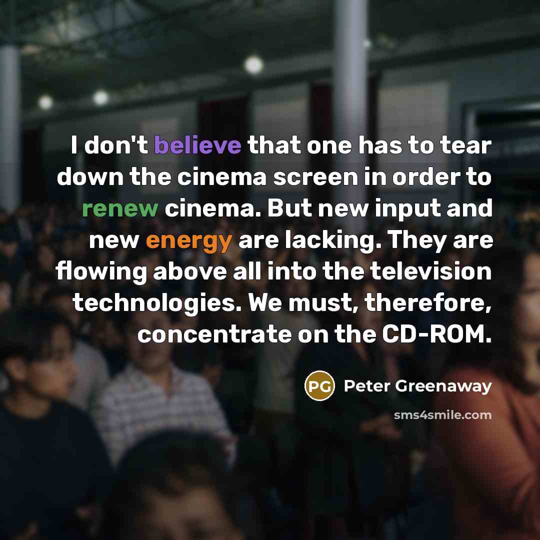 “I don't believe that one has to tear down the…” quote by Peter Greenaway