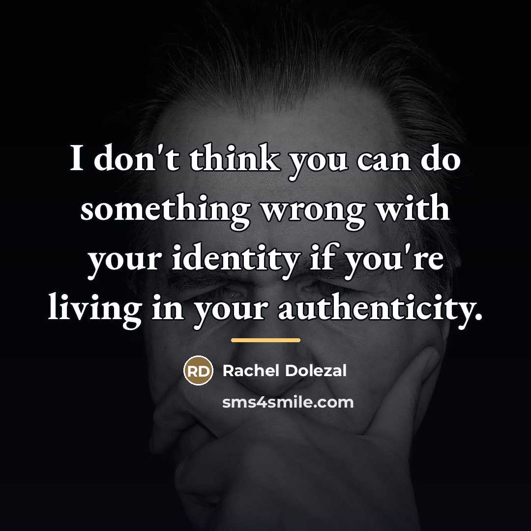 “I don't think you can do something wrong with your…” quote by Rachel Dolezal