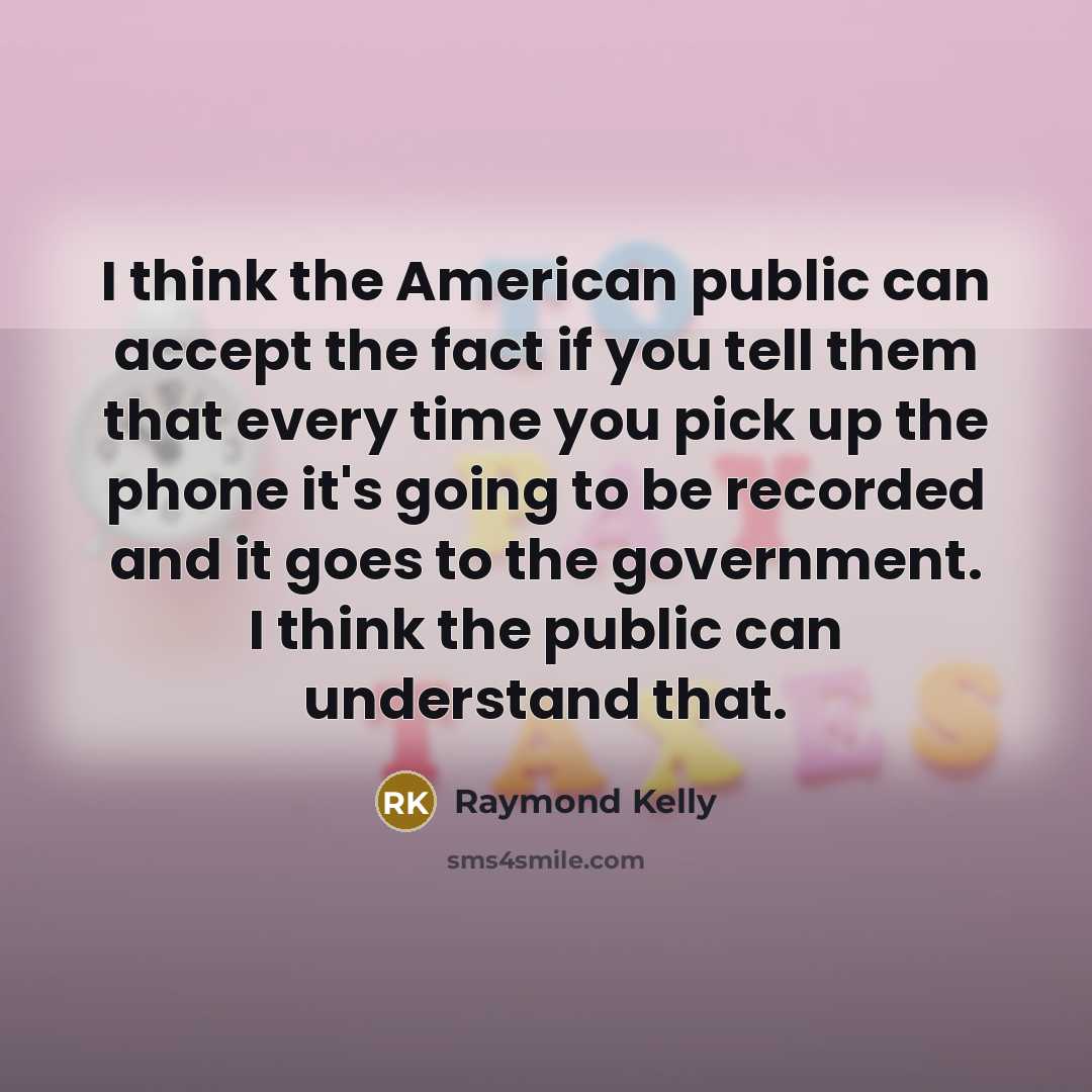 “I think the American public can accept the fact if…” quote by Raymond Kelly