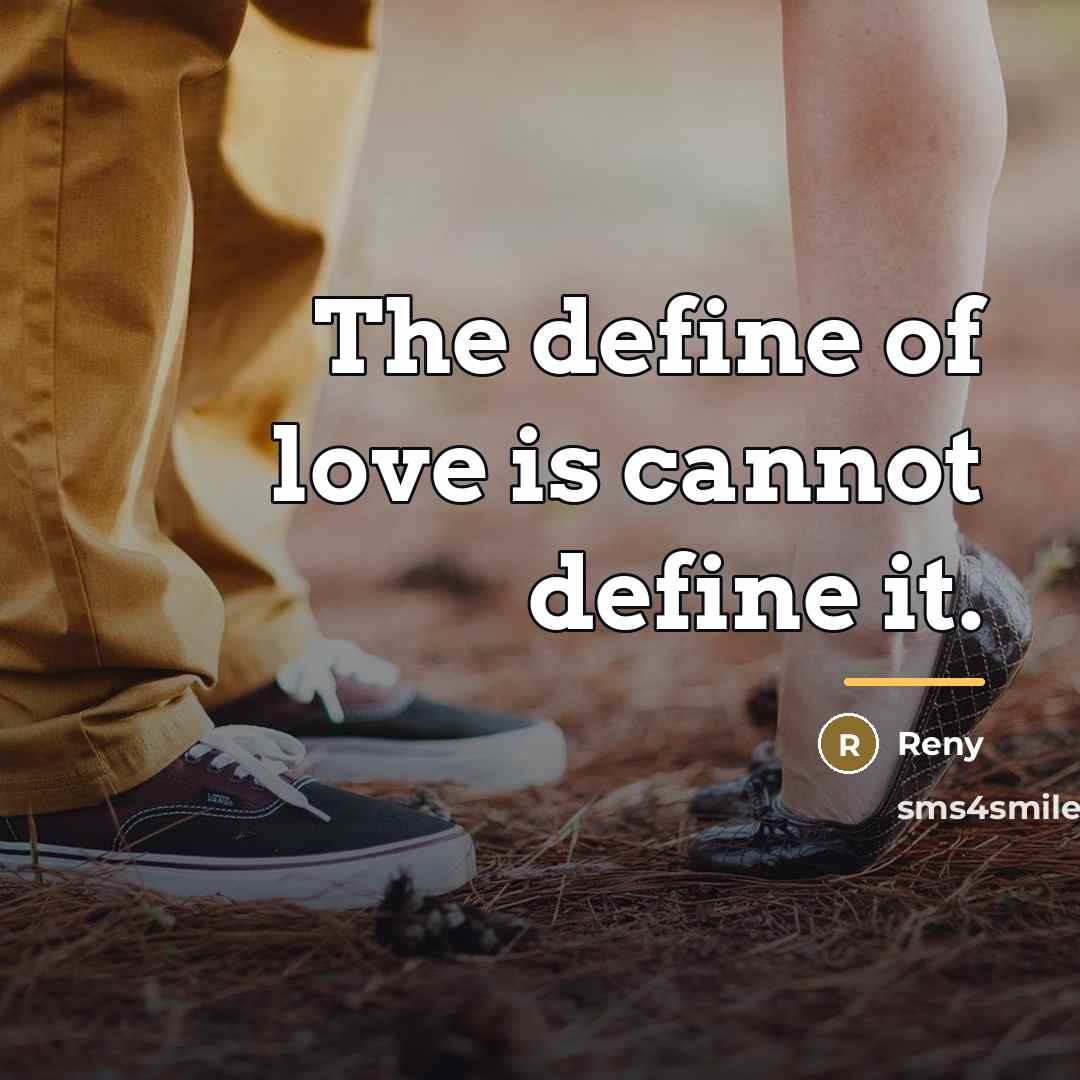 “The define of love is cannot define it.…” quote by Reny