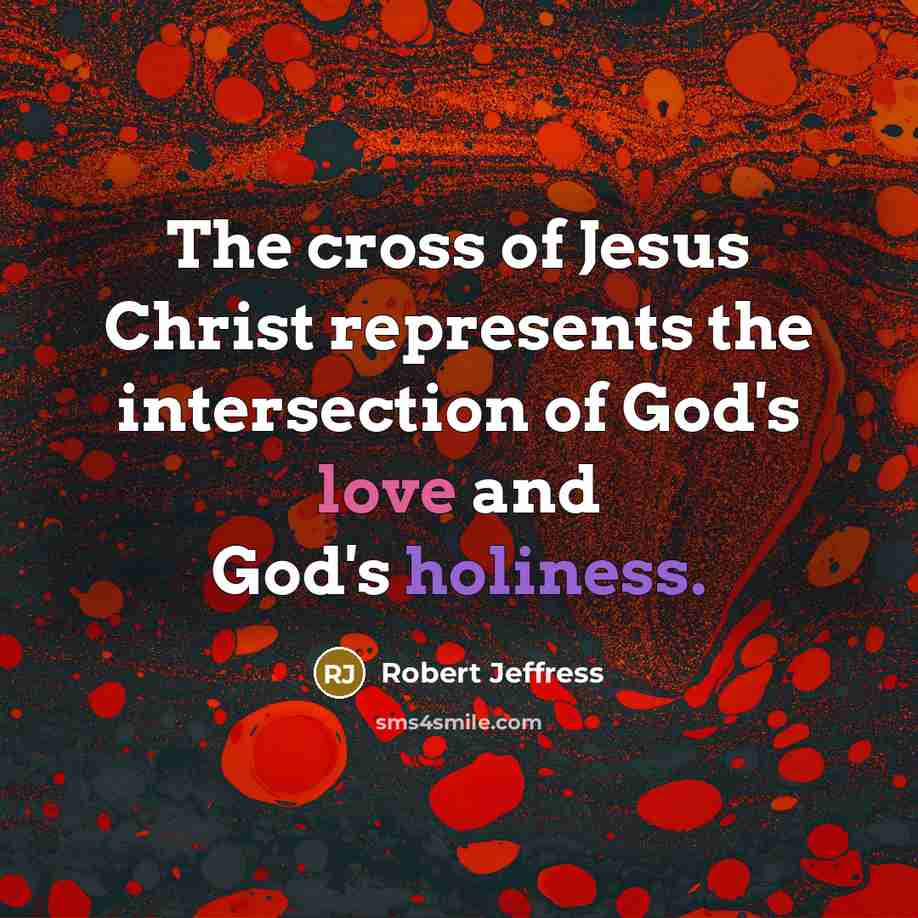 “The cross of Jesus Christ represents the intersection of God's…” quote by Robert Jeffress