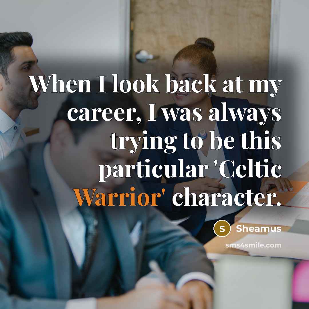 “When I look back at my career, I was always…” quote by Sheamus