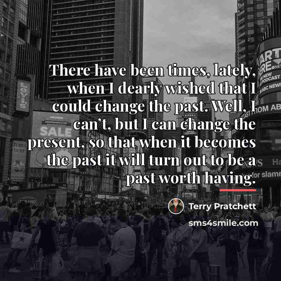 “There have been times, lately, when I dearly wished that…” quote by Terry Pratchett