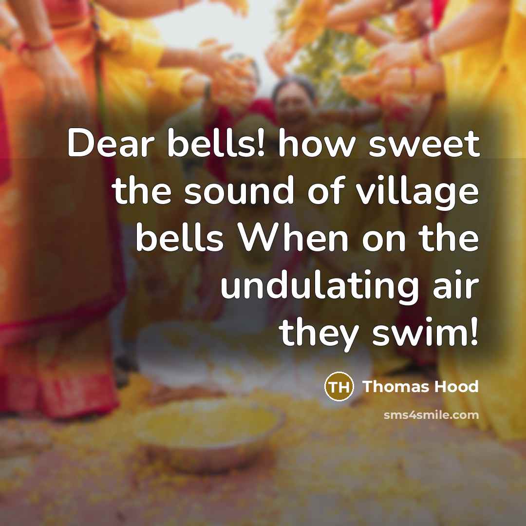 “Dear bells! how sweet the sound of village bells When…” quote by Thomas Hood