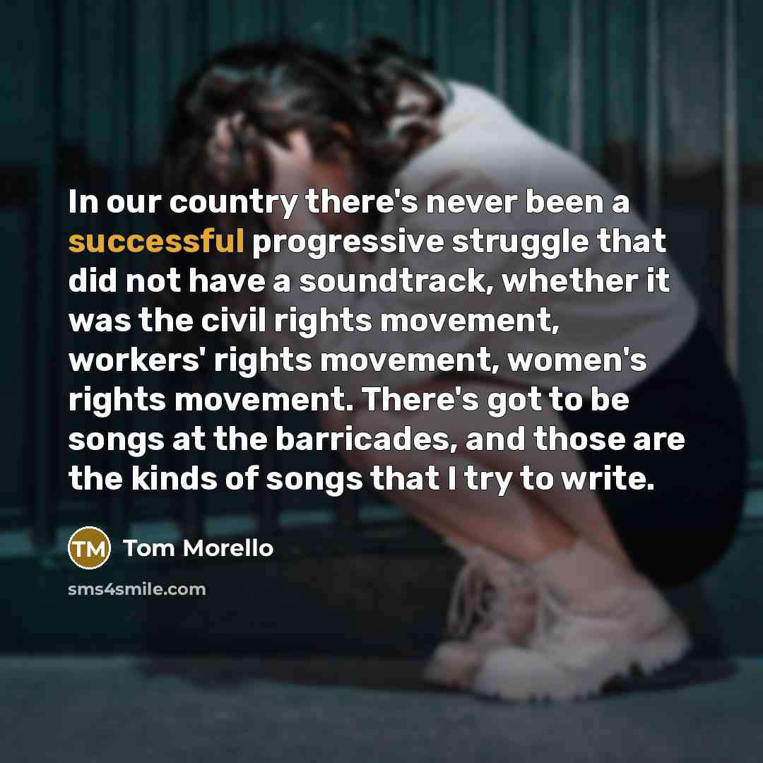 “In our country there's never been a successful progressive struggle…” quote by Tom Morello