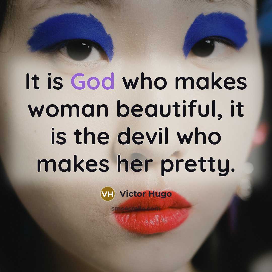“It is God who makes woman beautiful, it is the…” quote by Victor Hugo