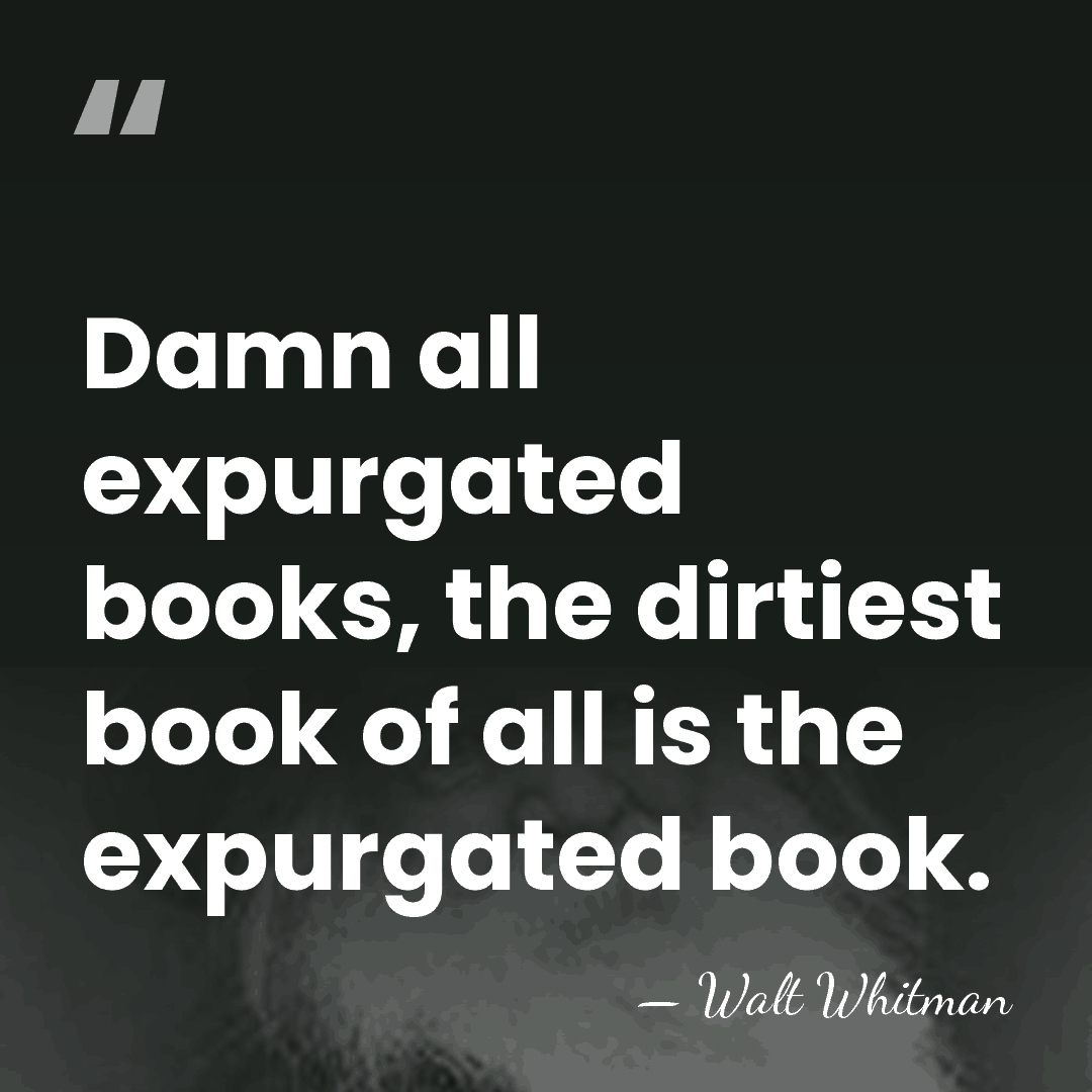 Damn all expurgated books, the dirtiest book of all is the expurgated&hellip; - Walt Whitman