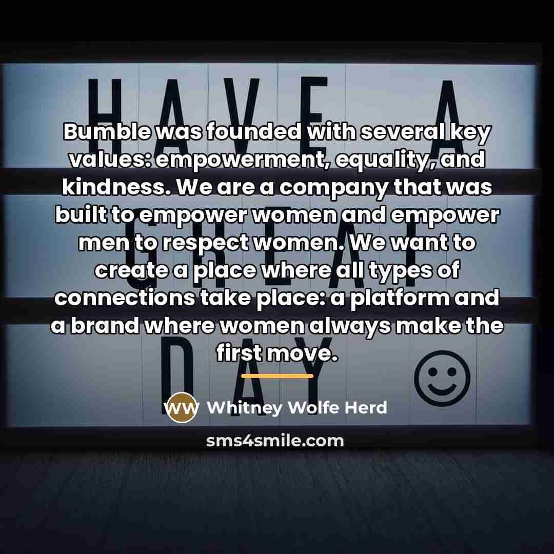 “Bumble was founded with several key values: empowerment, equality, and…” quote by Whitney Wolfe Herd